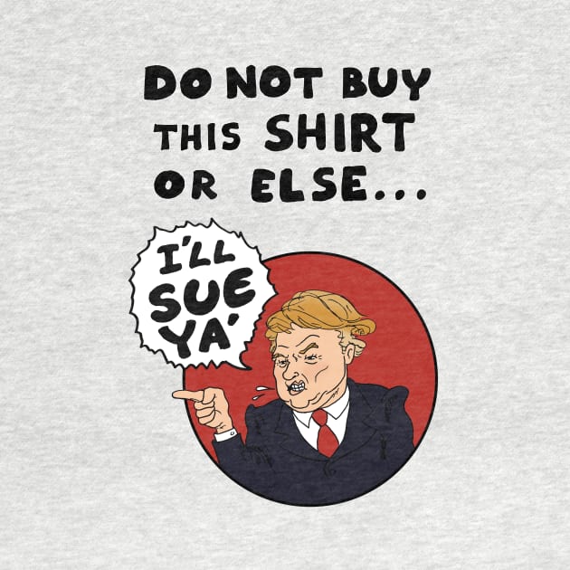 Do Not Buy This Shirt by joshthecartoonguy